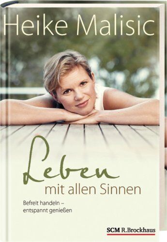 Heike Malisic - Leben mit allen Sinnen: Befreit handeln - entspannt genießen - Preis vom 04.10.2026 03:51:26 h