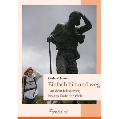 Einfach hin und weg, Taschenbuch von Gerhard Jansen, Tredition, 978-3-86850-121-6