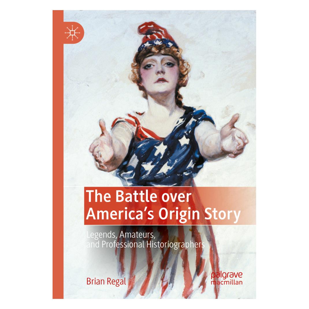 Springer The Battle over America's Origin Story (Englisch, Softcover, Brian Regal) (56948049)