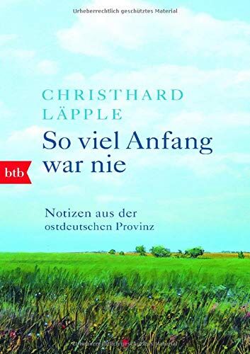 Christhard Läpple - So viel Anfang war nie: Notizen aus der ostdeutschen Provinz - Preis vom 07.10.2026 11:45:10 h
