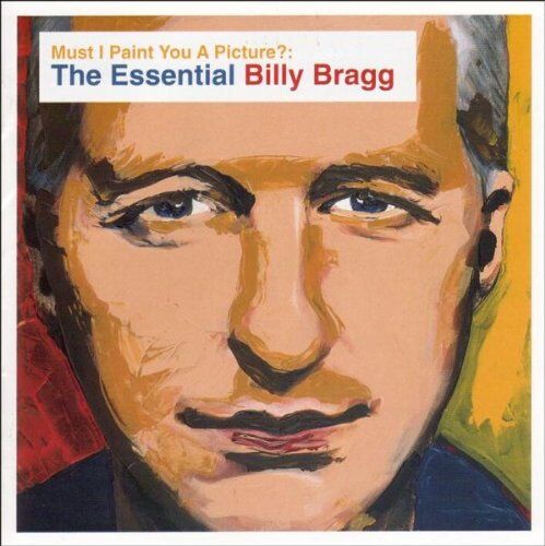 Billy Bragg - Must I Paint You a Picture? The Essential Billy Bragg - Preis vom 10.10.2026 11:48:34 h