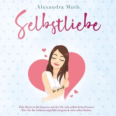 Selbstliebe - Alexandra Muth, Audio, 4061707443336