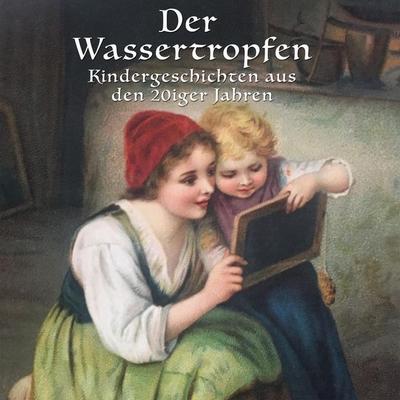 Der Wassertropfen - Anton Dreyer,Lorenz Strobl,Lothar Meilinger, Audio, 4260507147042