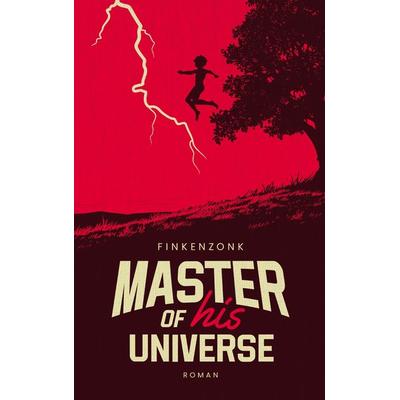 Master of his Universe, Taschenbuch von Finkenzonk Finkenzonk, BoD – Books on Demand, 978-3-8192-4539-8