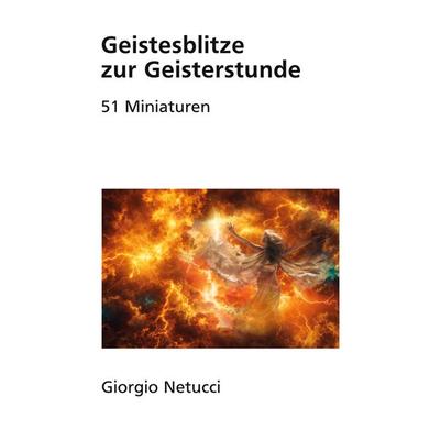 Geistesblitze zur Geisterstunde, Taschenbuch von Giorgio Netucci, BoD – Books on Demand, 978-3-695-74935-5
