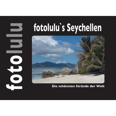 fotolulu's Seychellen, Gebundene Ausgabe von Fotolulu, BoD – Books on Demand, 978-3-7431-6287-7