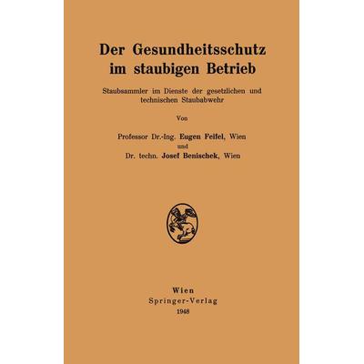 Der Gesundheitsschutz im staubigen Betrieb, Taschenbuch von Eugen Feifel,Josef Benischek, Springer Wien, 978-3-211-80046-1