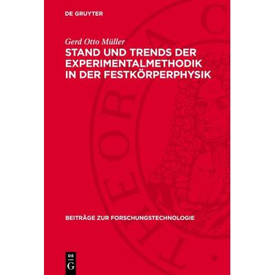 Stand und Trends der Experimentalmethodik in der Festkörperphysik, Gebundene Ausgabe von Gerd Otto Müller, De Gruyter, 978-3-11-273620-3