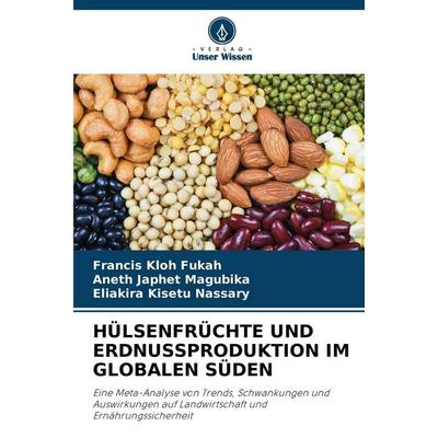 Hülsenfrüchte und Erdnussproduktion im Globalen Süden, Taschenbuch von Francis Kloh Fukah,Aneth Japhet Magubika,Eliakira Kisetu Nassary, Verlag Unser