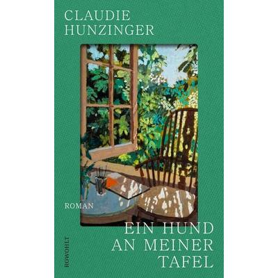 Ein Hund an meiner Tafel, Gebundene Ausgabe von Claudie Hunzinger, Rowohlt, 978-3-498-00375-3