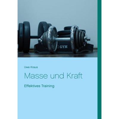 Masse und Kraft, Taschenbuch von Uwe Kraus, BoD – Books on Demand, 978-3-7528-0692-2