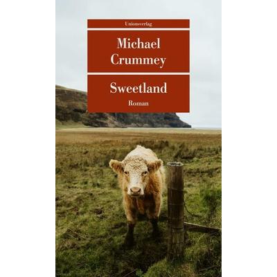 Sweetland, Taschenbuch von Michael Crummey, Unionsverlag