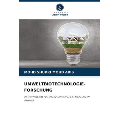 Umweltbiotechnologie-Forschung, Taschenbuch von Mohd Shukri Mohd Aris, Verlag Unser Wissen, 978-620-7-39207-0