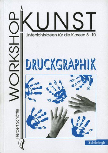 Herbert Schöttle - Workshop Kunst. Unterrichtsideen für die Klassen 5-10: Workshop Kunst: Band 3: Graphik: Druckgraphik: BD 3 - Preis vom 12.10.2026 11:37:12 h