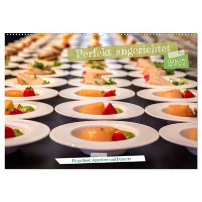 Perfekt angerichtet - Fingerfood, Appetizer und Desserts (Wandkalender 2027 DIN A2 quer), CALVENDO Monatskalender