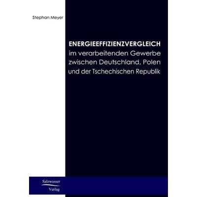 Energieeffizienzvergleich im verarbeitenden Gewerbe in Deutschland, Polen und Tschechien, Taschenbuch von Stephan Meyer, EHV Academicpress,