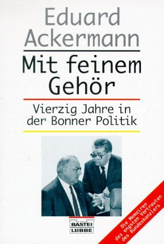 Eduard Ackermann - Mit feinem Gehör. Vierzig Jahre in der Bonner Politik. - Preis vom 11.10.2026 03:10:56 h