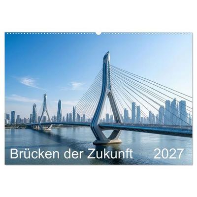 Brücken der Zukunft (Wandkalender 2027 DIN A2 quer), CALVENDO Monatskalender