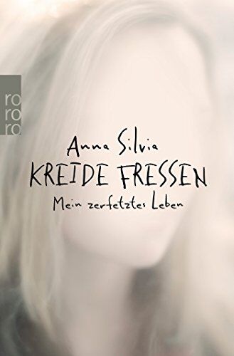 Anna Silvia - Kreide fressen: Mein zerfetztes Leben - Preis vom 02.10.2026 23:42:20 h