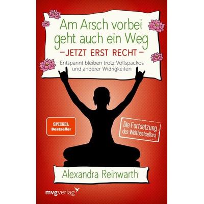 Am Arsch vorbei geht auch ein Weg - Jetzt erst recht, Taschenbuch von Alexandra Reinwarth, Mvg, 978-3-7474-0218-4