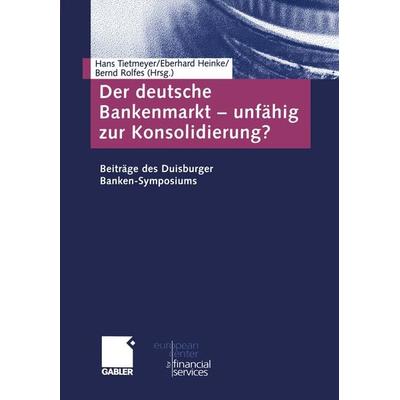 Der deutsche Bankenmarkt — unfähig zur Konsolidierung?, Taschenbuch von , Betriebswirtschaftlicher Verlag Gabler, 978-3-322-90772-1