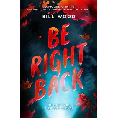 Be Right Back, Taschenbuch von Bill Wood, Scholastic Ltd., 978-0-7023-3853-3
