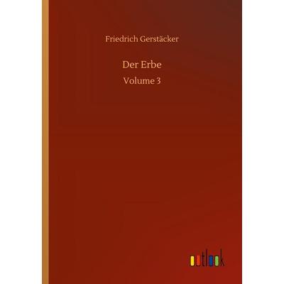 Der Erbe, Taschenbuch von Friedrich Gerstäcker, BoD - Books on Demand, 978-3-7523-4190-4