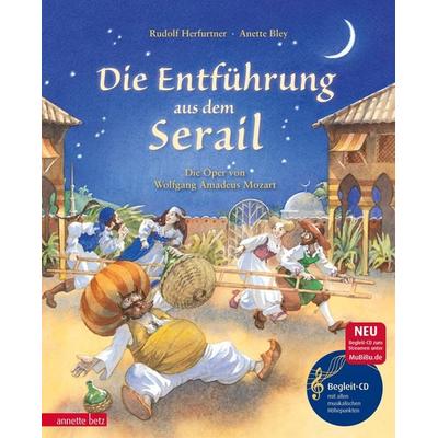 Die Entführung aus dem Serail (Das musikalische Bilderbuch mit CD und zum Streamen), Gebundene Ausgabe von Rudolf Herfurtner, Annette Betz im