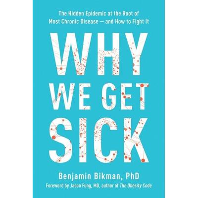 Why We Get Sick, Taschenbuch von Benjamin Bikman, Random House N.Y., 978-1-953295-77-4