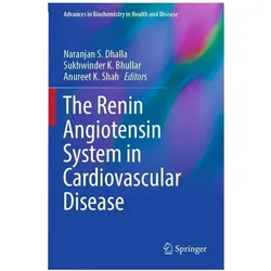 The Renin Angiotensin System in Cardiovascular Disease, Fachbücher von Sukhwinder K. Bhullar, Naranjan S. Dhalla, Anureet K. Shah, Anureet, K Shah, K Bhullar, Sukhwinder