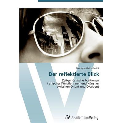 Der reflektierte Blick, Taschenbuch von Monique Kleinschmidt, AV Akademikerverlag, 978-3-639-45167-2