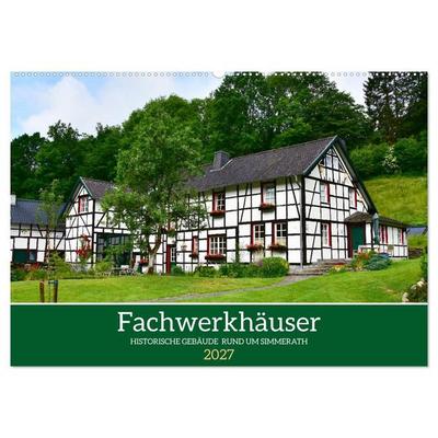 Fachwerkhäuser - Historische Gebäude rund um Simmerath (Wandkalender 2027 DIN A2 quer), CALVENDO Monatskalender