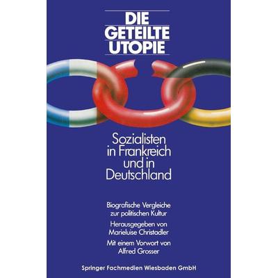 Die geteilte Utopie Sozialisten in Frankreich und Deutschland, Taschenbuch von , VS Verlag für Sozialwissenschaften, 978-3-8100-0457-4