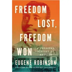 Freedom Lost, Freedom Won, Sachbücher von Eugene Robinson