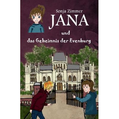 Jana / Jana und das Geheimnis der Evenburg, Taschenbuch von Sonja Zimmer, Epubli, 978-3-7502-7852-3
