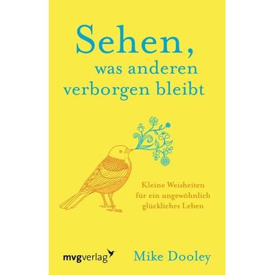 Sehen, was anderen verborgen bleibt, Gebundene Ausgabe von Mike Dooley, Mvg, 978-3-7474-0128-6