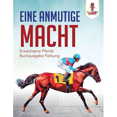 Eine anmutige macht, Taschenbuch von Coloring Bandit, Coloring Bandit, 978-0-228-21408-3