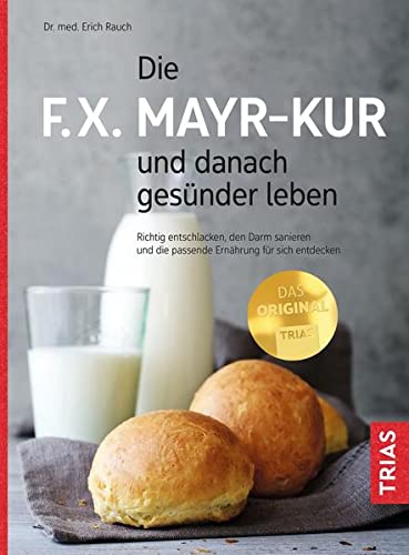 Erich Rauch - Die F.X. Mayr-Kur und danach gesünder leben: Richtig entschlacken, den Darm sanieren und die passende Ernährung für sich entdecken - Preis vom 07.10.2026 11:45:10 h