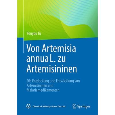 Von Artemisia annua L. zu Artemisininen, Gebundene Ausgabe von Youyou Tu, Springer Berlin, 978-3-662-68756-7