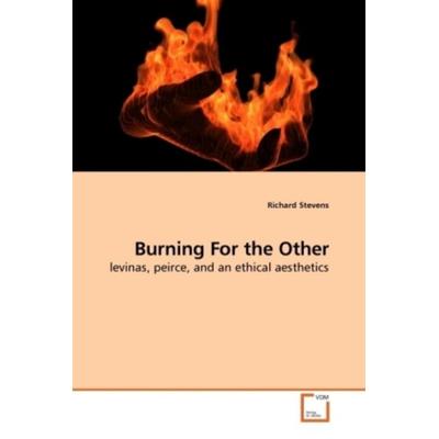 Stevens, R: Burning For the Other, Taschenbuch von Richard Stevens, VDM, 978-3-639-19723-5