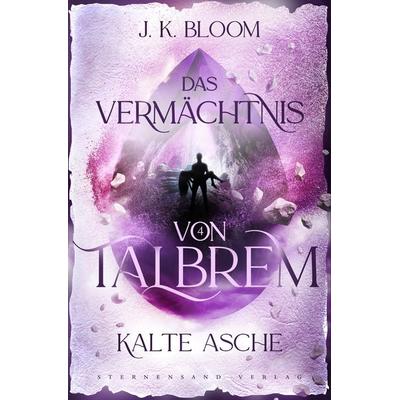 Talbrem (Band 4): Kalte Asche, Taschenbuch von J. K. Bloom, Sternensand Verlag, 978-3-03896-213-7