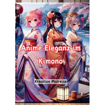 Anime Eleganz im Kimono, Taschenbuch von Christian Hagen, Tredition, 978-3-384-11180-7