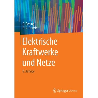 Elektrische Kraftwerke und Netze, Gebundene Ausgabe von Dietrich Oeding,Bernd Rüdiger Oswald, Springer Berlin, 978-3-662-52702-3