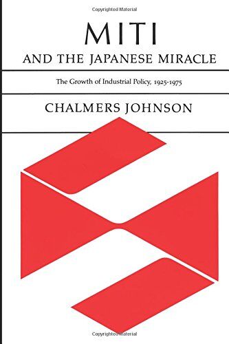 Chalmers Johnson - Miti and the Japanese Miracle: The Growth of Industrial Policy, 1925-1975 - Preis vom 14.10.2026 23:07:16 h
