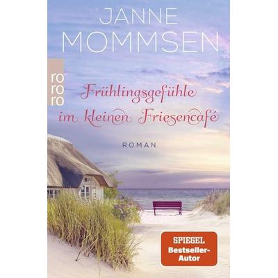 Frühlingsgefühle im kleinen Friesencafé, Taschenbuch von Janne Mommsen, Rowohlt Taschenbuch