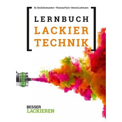 Das Lernbuch der Lackiertechnik, Gebundene Ausgabe von Uta Schumacher,Thomas Feist,Dennis Lehmann, Vincentz Network, 978-3-86630-713-1