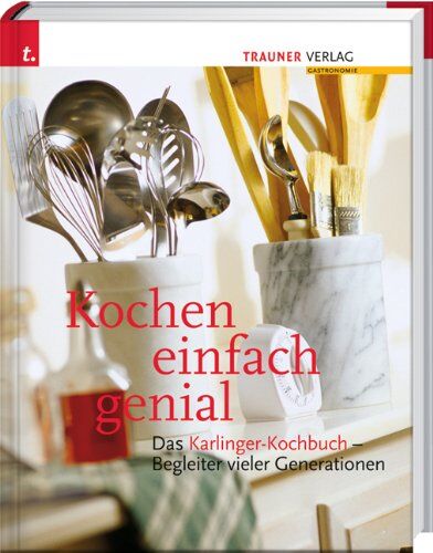 Rosa Karlinger - Kochen einfach genial: Das Karlinger-Kochbuch. Begleiter vieler Generationen - Preis vom 19.10.2026 19:33:35 h