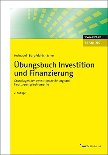 Wolfgang Hufnagel - Übungsbuch Investition und Finanzierung: Grundlagen der Investitionsrechnung und Finanzierungsinstrumente (NWB Studium Betriebswirtschaft) - Preis vom 09.10.2026 07:28:09 h