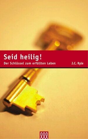 Ryle, J. C. - Seid heilig!: Der Schlüssel zum erfüllten Leben - Preis vom 12.10.2026 11:37:12 h
