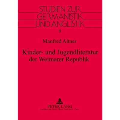 Kinder- und Jugendliteratur der Weimarer Republik, Taschenbuch von Manfred Altner, Peter Lang GmbH, Internationaler Verlag der Wissenschaften,